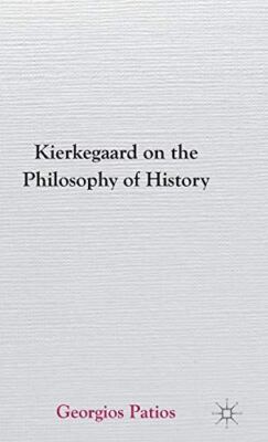 Kierkegaard on the Philosophy of History by G Patios (Hardcover)