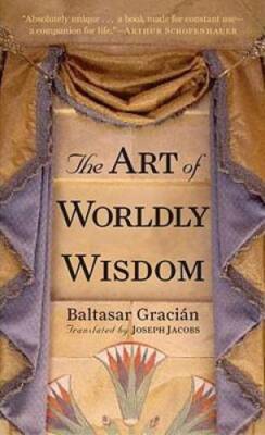 The Art of Worldly Wisdom - Mass Market Paperback By Gracian, Baltasar - GOOD