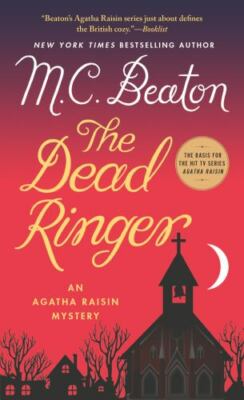 The Dead Ringer: An Agatha Raisin Mystery [Agatha Raisin Mysteries, 29] by Beato