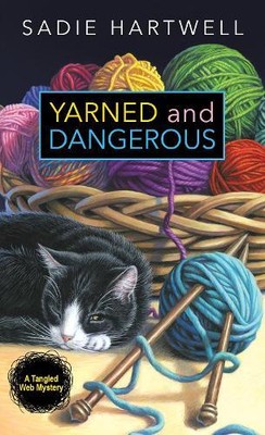 Sadie Hartwell Yarned and Dangerous (Paperback) Tangled Web Mystery