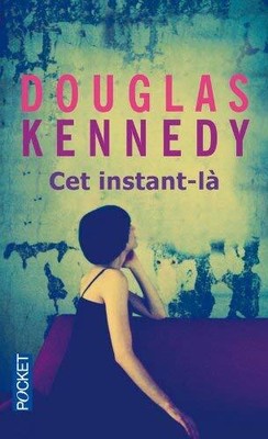 Cet instant-la by Douglas Kennedy(2013-01-08) Book The Fast Free Shipping