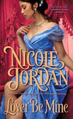 Lover Be Mine: A Legendary Lovers Novel - Mass Market Paperback - GOOD