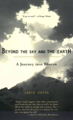 Beyond the Sky and the Earth: A Journey into Bhutan - Paperback - VERY GOOD