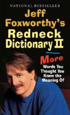 Jeff Foxworthy's Redneck Dictionary II: More Words You Thought the Mea - GOOD