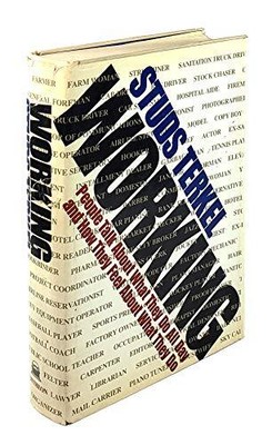 WORKING: PEOPLE TALK ABOUT WHAT THEY DO ALL DAY AND HOW By Studs Terkel **Mint**