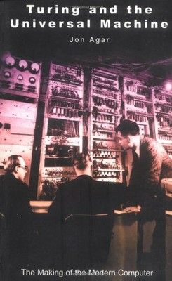 Turing and the Universal Machine: The Making of the Mo... by Agar, Jon Paperback