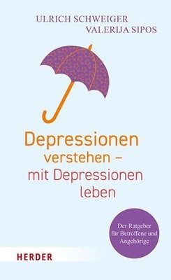 Depressionen Verstehen - Mit Depressionen Leben : Der Ratgeber Fur Betroffene...
