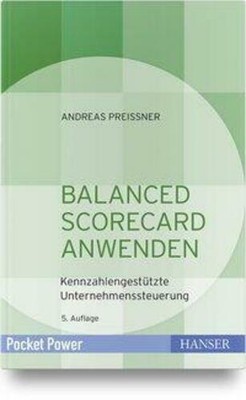 Balanced Scorecard anwenden Kennzahlengestützte Unternehmenssteuerung Preißner
