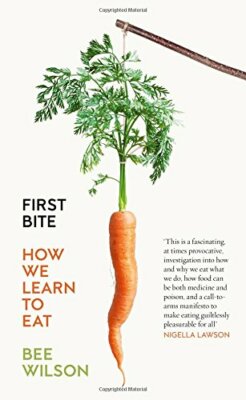 First Bite: How We Learn to Eat by Wilson, Bee Book The Fast Free Shipping
