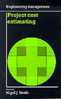 Project Cost Estimating (Engineering management) By Nigel J. Smi