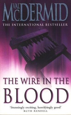 The Wire in the Blood - Paperback By McDermid, Val - VERY GOOD