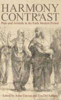 Harmony and Contrast : Plato and Aristotle in the Early Modern Period, Hardco...