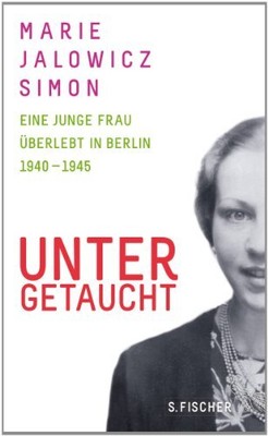 Untergetaucht: Eine junge Frau überlebt in Berlin 1940 - 1945 Book The Fast Free