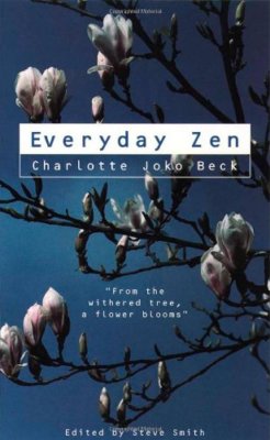 Everyday Zen: Love and Work By Charlotte Joko Beck