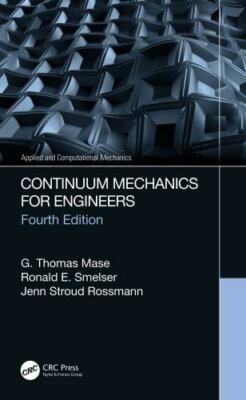 Continuum Mechanics for Engineers (Applied and Computational Mechanics) by Mase