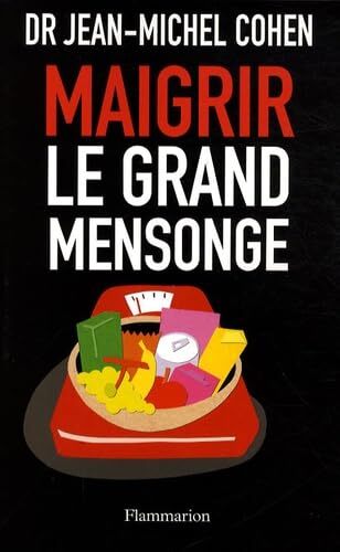 Maigrir, Le Grand Mensonge Jean-Michel Cohen