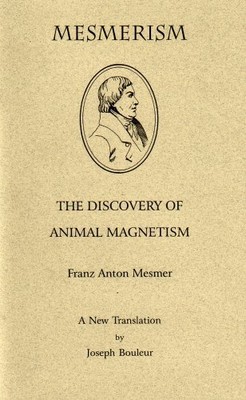 MESMERISM: THE DISCOVERY OF ANIMAL MAGNETISM By Franz Anton Mesmer & VG