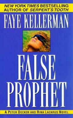 False Prophet (Peter Decker  Rina Lazarus Novels) By Kellerman, Faye - GOOD