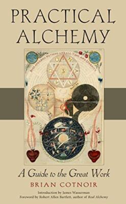 Practical Alchemy: A Guide to the Great Work by Cotnoir, Brian [Paperback]