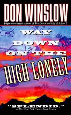 Way Down On The High Lonely (Dead Letter Mysteries) By Winslow, Don - GOOD