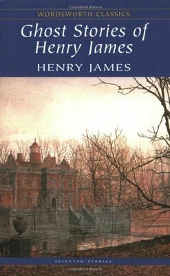 Ghost Stories of Henry James (Wordsworth Classics) by James, Henry Paperback The