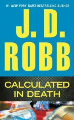 Calculated in Death - Mass Market Paperback By Robb, J. D. - GOOD