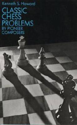 Classic Chess Problems by Pioneer Composers (Dover Chess) - Paperback - GOOD