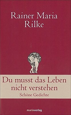 DU MUSST DAS LEBEN NICHT VERSTEHEN: SCHONE GEDICHTE By Rainer Maria Rilke *VG+*