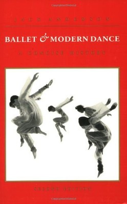 Ballet and Modern Dance: A Concise History by Anderson, Jack