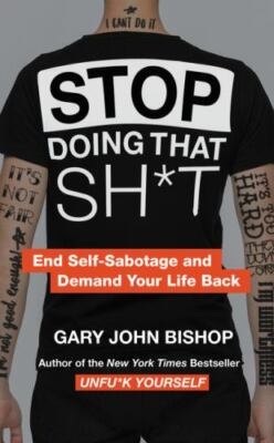 Stop Doing That Sh*t: End Self
