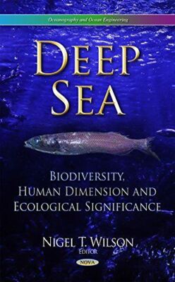 Deep Sea: Biodiversity, Human Dimension and Ecological (2014)