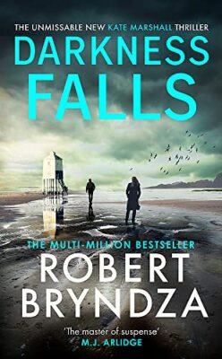 Darkness Falls: The unmissable new th... by Bryndza, Robert Paperback / softback