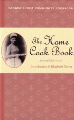 The Home Cook Book (Classic Canadian Cookbook Series) - Hardcover - VERY GOOD