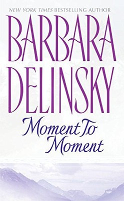 MOMENT TO MOMENT By Barbara Delinsky **BRAND NEW**
