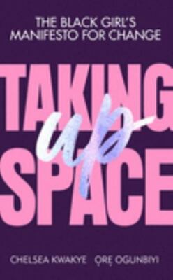 Taking Up Space: The Black Girl's Manifesto for Change