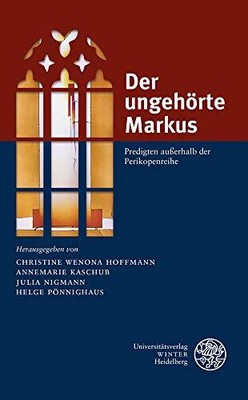 Der Ungehorte Markus (Paperback) Impulse Aus Der Heidelberger Universitatskirche