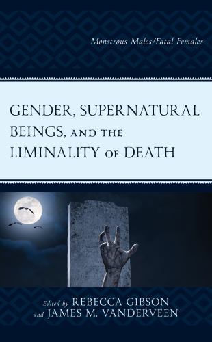 Gender, Supernatural Beings, and the Liminality of Death : Monstrous ...