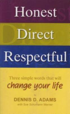 Honest, Direct, Respectful: Three Simple Words that will Change your Life - GOOD