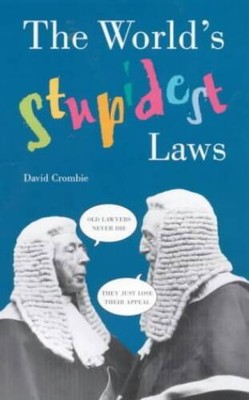 The Worlds Stupidest Laws - Paperback By Crombie, David - GOOD
