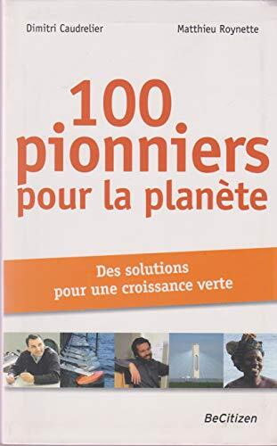 100 Pionniers Pour La Planete, Caudrelier Dimitri Et Roynette Matthieu