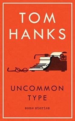 Uncommon Type: Some Stories - Hardcover By HANKS,TOM - GOOD