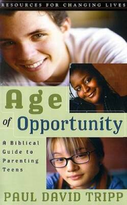 Age of Opportunity: A Biblical Guide to Parenting Teens, Second Edition ( - GOOD