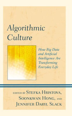 Algorithmic Culture: How Big Data and Artificial Intelligence Are Tr - VERY GOOD