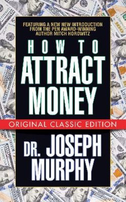 How to Attract Money (Original Classic Edition) by Dr. Joseph Murphy