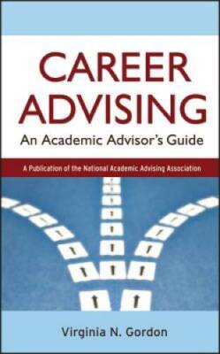 Career Advising: An Academic Advisors Guide - Hardcover - VERY GOOD