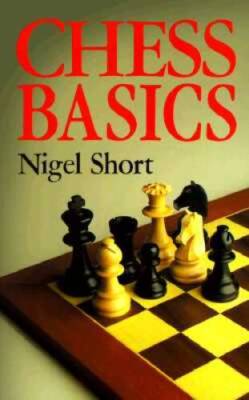 Chess Basics - Paperback By Short, Nigel - GOOD