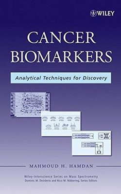 CANCER BIOMARKERS: ANALYTICAL TECHNIQUES FOR DISCOVERY By Mahmoud H. Hamdan