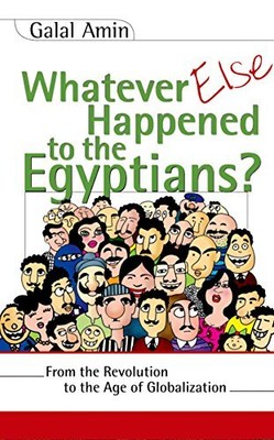 WHATEVER ELSE HAPPENED TO THE EGYPTIANS: FROM THE By Galal Amin & Abd NEW