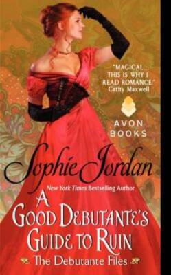 A Good Debutante's Guide to Ruin (The Debutante Files) By Jordan, Sophie - GOOD