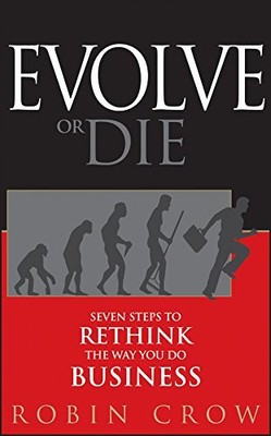 Evolve or Die: Seven Steps to Rethink t..., Crow, Robin